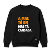 Moletom Unissex A Mãe Tá On Mas Tá Cansada