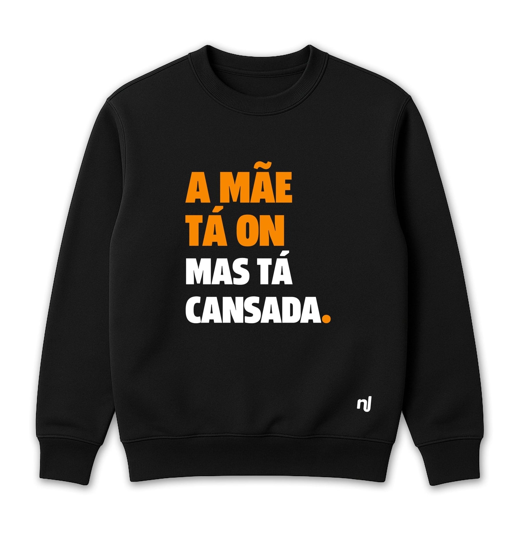 Moletom Unissex A Mãe Tá On Mas Tá Cansada