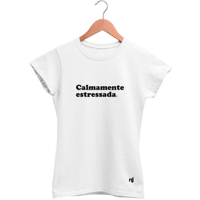 Camiseta Feminina Babylook Calmamente Estressada