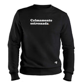 Moletom Unissex Calmamente Estressada