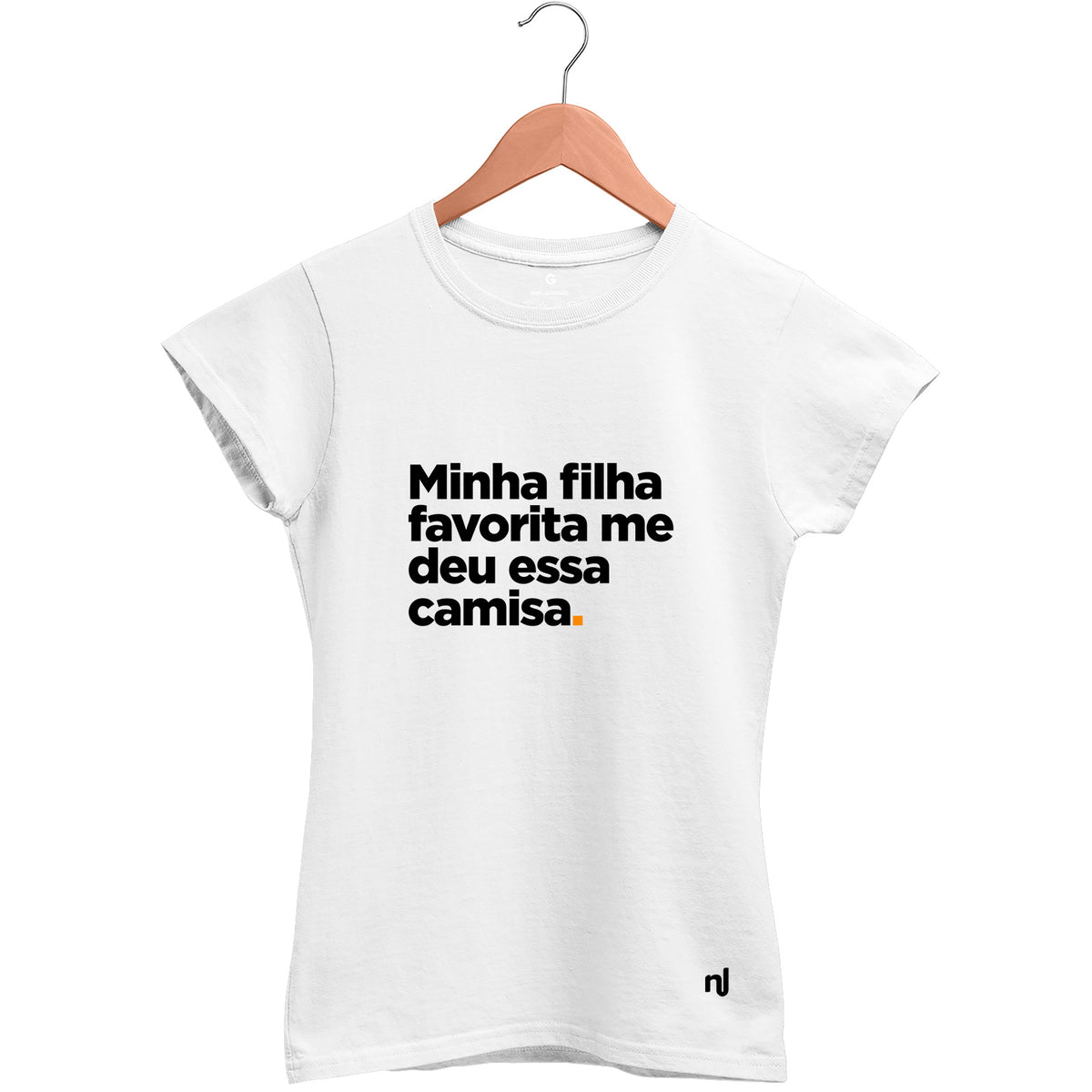 Camiseta Feminina Baby Look Minha Filha Favorita Me Deu