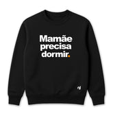 Moletom Unissex Mamãe Precisa Dormir