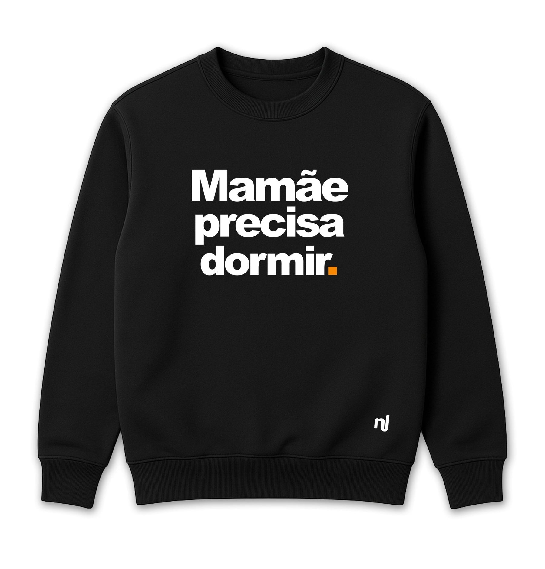 Moletom Unissex Mamãe Precisa Dormir