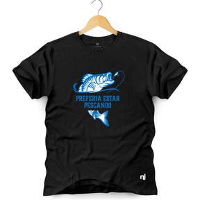 Camiseta Masculina Preferia Estar Pescando