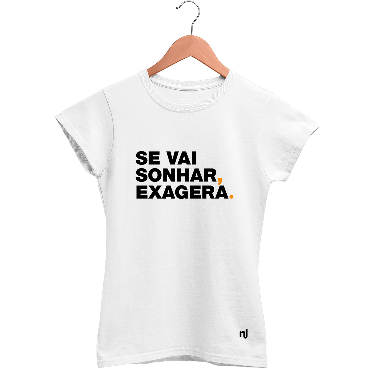 Camiseta Feminina Babylook Se Vai Sonhar Exagera