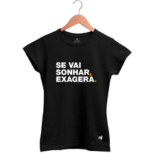 Camiseta Feminina Babylook Se Vai Sonhar Exagera