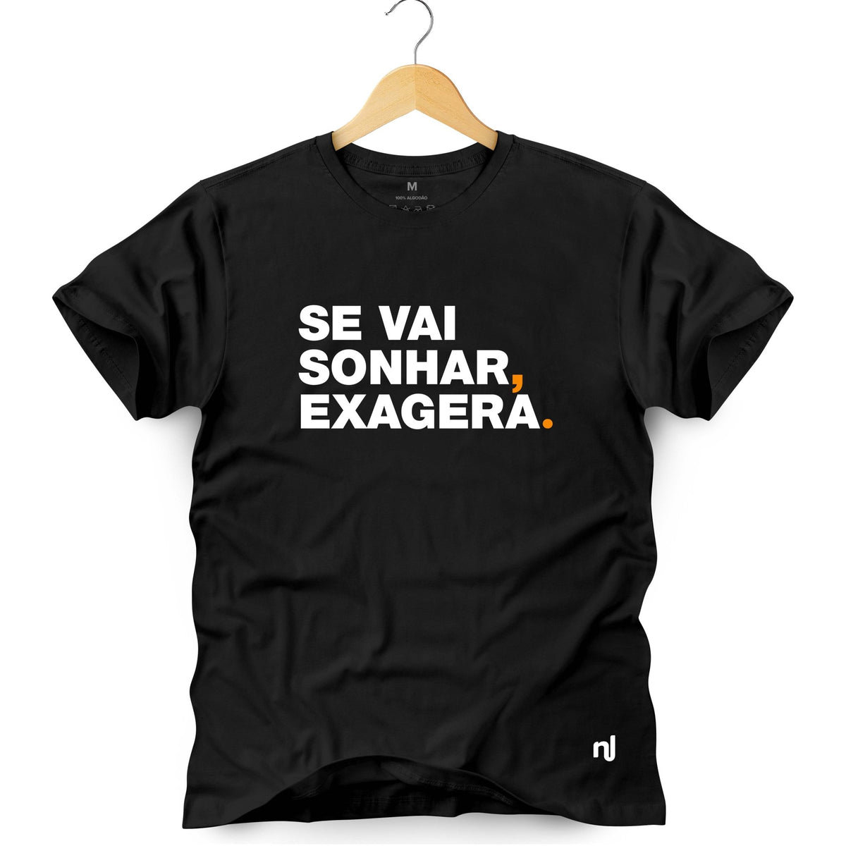 Camiseta Masculina Se Vai Sonhar Exagera
