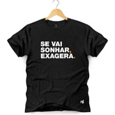 Camiseta Masculina Se Vai Sonhar Exagera